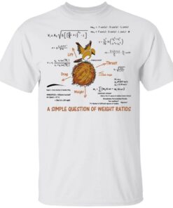 A Simple Question Of Weight Ratios Funny Math Teacher T-Shirts, Hoodies, Sweater 10 A Simple Question Of Weight Ratios Funny Math Teacher T Shirts Hoodies Sweater 8