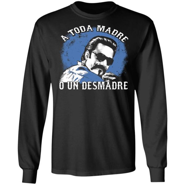 A Toda Madre O Un Desmadre T-Shirts, Hoodies, Sweater