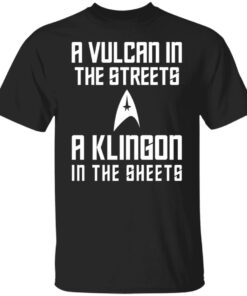 A Vulcan In The Streets A Klingon In The Sheets T Shirts Hoodies Sweater 1