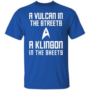 A Vulcan In The Streets A Klingon In The Sheets T-Shirts, Hoodies, Sweater