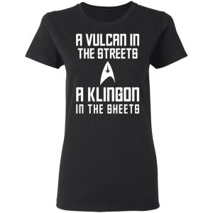 A Vulcan In The Streets A Klingon In The Sheets T Shirts Hoodies Sweater 11