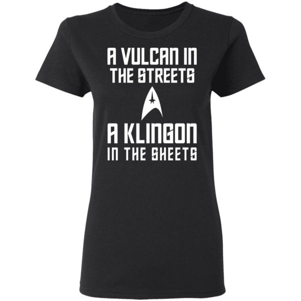 A Vulcan In The Streets A Klingon In The Sheets T-Shirts, Hoodies, Sweater