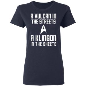 A Vulcan In The Streets A Klingon In The Sheets T Shirts Hoodies Sweater 12