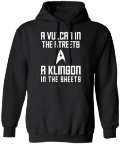 A Vulcan In The Streets A Klingon In The Sheets T-Shirts, Hoodies, Sweater 4 A Vulcan In The Streets A Klingon In The Sheets T Shirts Hoodies Sweater 2