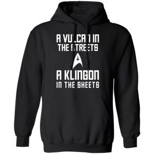 A Vulcan In The Streets A Klingon In The Sheets T Shirts Hoodies Sweater 2