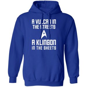 A Vulcan In The Streets A Klingon In The Sheets T Shirts Hoodies Sweater 5