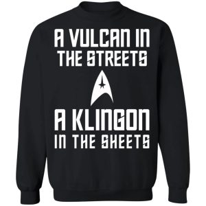 A Vulcan In The Streets A Klingon In The Sheets T Shirts Hoodies Sweater 6