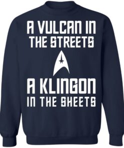 A Vulcan In The Streets A Klingon In The Sheets T-Shirts, Hoodies, Sweater 9 A Vulcan In The Streets A Klingon In The Sheets T Shirts Hoodies Sweater 7