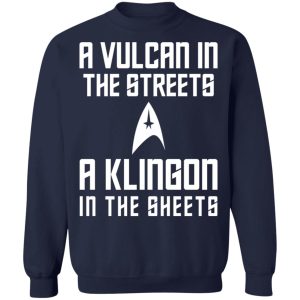 A Vulcan In The Streets A Klingon In The Sheets T Shirts Hoodies Sweater 7