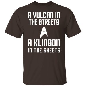 A Vulcan In The Streets A Klingon In The Sheets T Shirts Hoodies Sweater 8