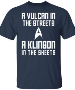 A Vulcan In The Streets A Klingon In The Sheets T-Shirts, Hoodies, Sweater 11 A Vulcan In The Streets A Klingon In The Sheets T Shirts Hoodies Sweater 9