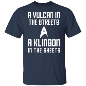 A Vulcan In The Streets A Klingon In The Sheets T Shirts Hoodies Sweater 9