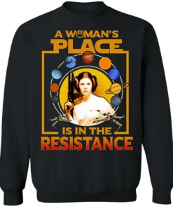A Woman's Place Is In The Resistance T Shirts Hoodies Sweater 6