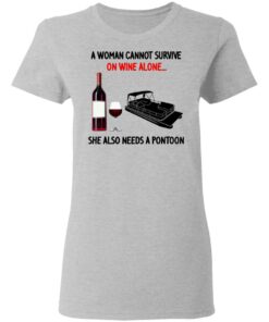 A Woman Cannot Survive On Wine Alone She Also Needs A Pontoon T-Shirts, Hoodies, Sweater 3 A Woman Cannot Survive On Wine Alone She Also Needs A Pontoon T Shirts Hoodies Sweater 12