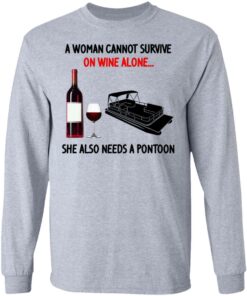 A Woman Cannot Survive On Wine Alone She Also Needs A Pontoon T-Shirts, Hoodies, Sweater 4 A Woman Cannot Survive On Wine Alone She Also Needs A Pontoon T Shirts Hoodies Sweater 2