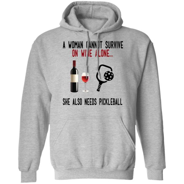 A Woman Cannot Survive On Wine Alone She Also Needs Pickleball T-Shirts