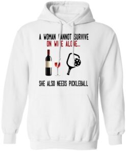A Woman Cannot Survive On Wine Alone She Also Needs Pickleball T-Shirts 8 A Woman Cannot Survive On Wine Alone She Also Needs Pickleball T Shirts 6