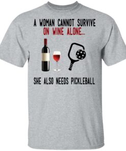 A Woman Cannot Survive On Wine Alone She Also Needs Pickleball T-Shirts 11 A Woman Cannot Survive On Wine Alone She Also Needs Pickleball T Shirts 9