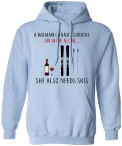 A Woman Cannot Survive On Wine Alone She Also Needs Skis T-Shirts 9 A Woman Cannot Survive On Wine Alone She Also Needs Skis T Shirts 7