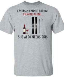 A Woman Cannot Survive On Wine Alone She Also Needs Skis T-Shirts 11 A Woman Cannot Survive On Wine Alone She Also Needs Skis T Shirts 9