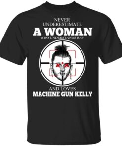 A Woman Who Understands Rap And Loves Machine Gun Kelly T Shirts 1