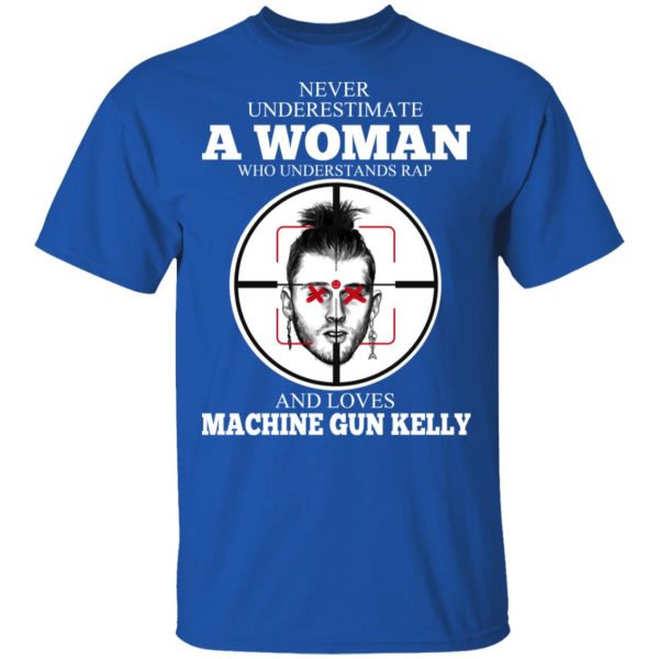 A Woman Who Understands Rap And Loves Machine Gun Kelly T-Shirts