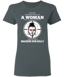 A Woman Who Understands Rap And Loves Machine Gun Kelly T-Shirts 5 A Woman Who Understands Rap And Loves Machine Gun Kelly T Shirts 2