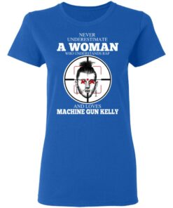 A Woman Who Understands Rap And Loves Machine Gun Kelly T-Shirts 7 A Woman Who Understands Rap And Loves Machine Gun Kelly T Shirts 4