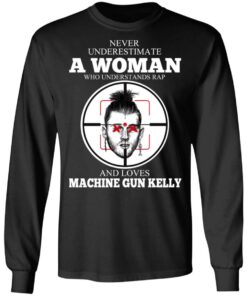 A Woman Who Understands Rap And Loves Machine Gun Kelly T-Shirts 8 A Woman Who Understands Rap And Loves Machine Gun Kelly T Shirts 5