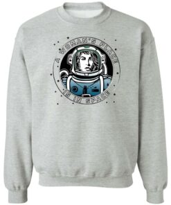 A Womans Place Is In Space T Shirts Hoodies Sweater 10