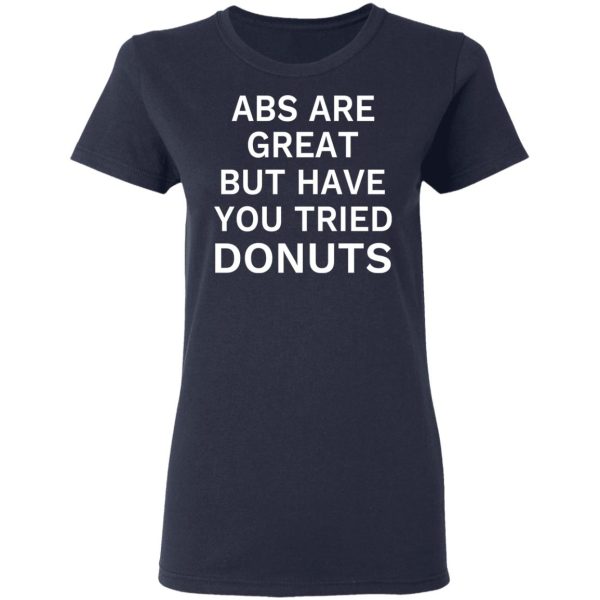 ABS Are Great But Have You Tried Donuts T-Shirts, Hoodies, Sweater