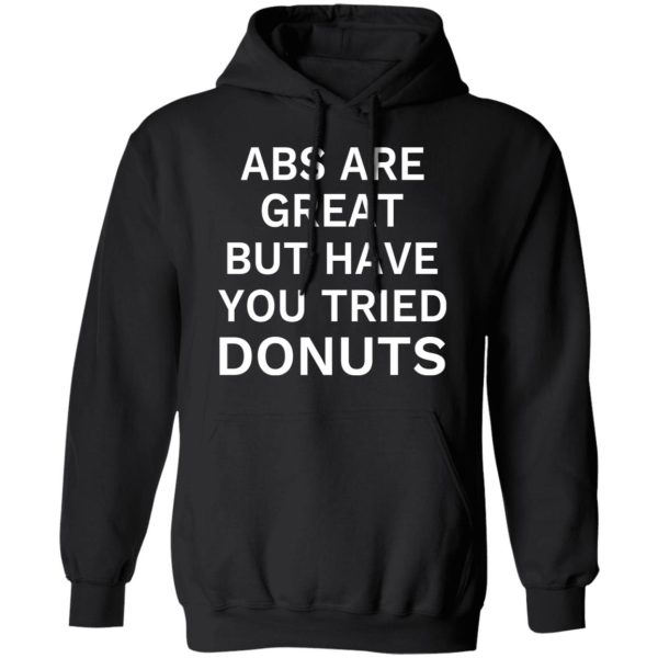 ABS Are Great But Have You Tried Donuts T-Shirts, Hoodies, Sweater