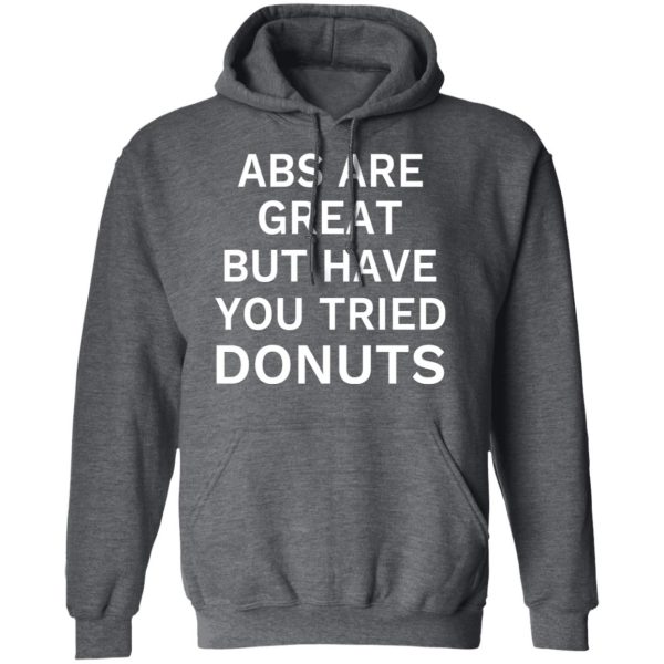 ABS Are Great But Have You Tried Donuts T-Shirts, Hoodies, Sweater