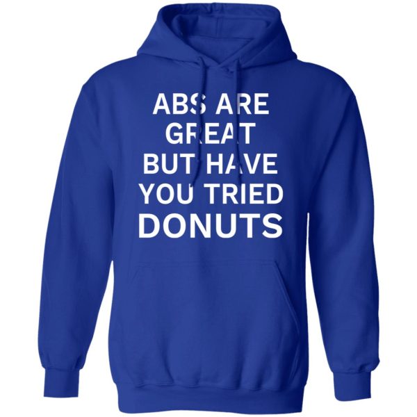 ABS Are Great But Have You Tried Donuts T-Shirts, Hoodies, Sweater