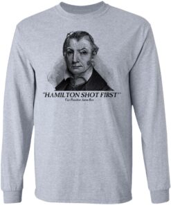 Aaron Burr Hamilton Shot First T Shirts 2
