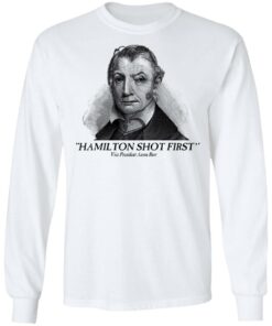 Aaron Burr Hamilton Shot First T Shirts 3