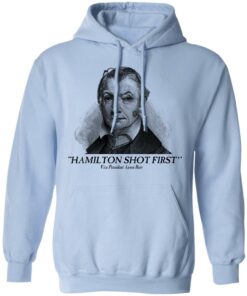 Aaron Burr Hamilton Shot First T Shirts 7