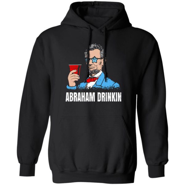 Abraham Drinkin T-Shirts, Hoodies, Sweater