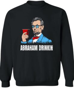 Abraham Drinkin T Shirts Hoodies Sweater 11