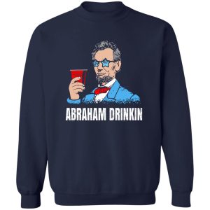 Abraham Drinkin T Shirts Hoodies Sweater 12