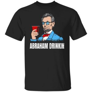 Abraham Drinkin T Shirts Hoodies Sweater 2