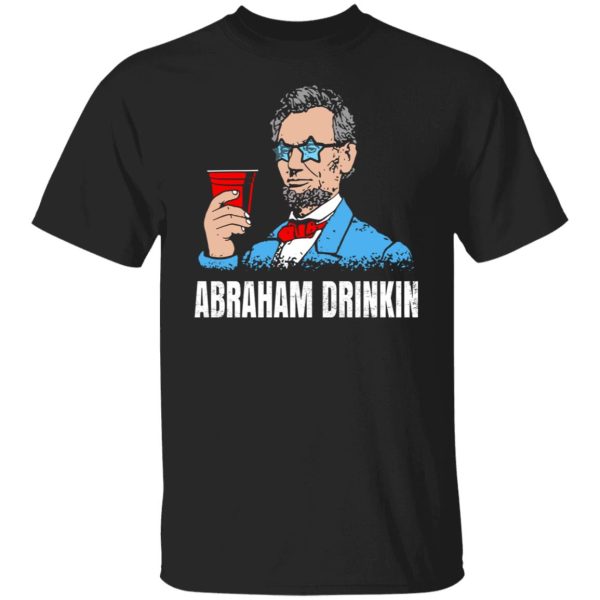 Abraham Drinkin T-Shirts, Hoodies, Sweater