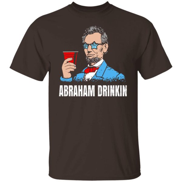 Abraham Drinkin T-Shirts, Hoodies, Sweater