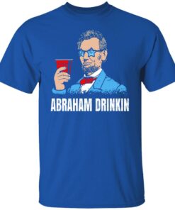 Abraham Drinkin T Shirts Hoodies Sweater 5