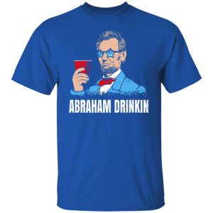 Abraham Drinkin T Shirts Hoodies Sweater 5