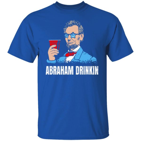 Abraham Drinkin T-Shirts, Hoodies, Sweater