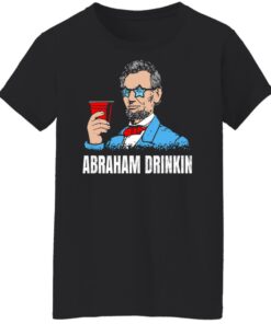 Abraham Drinkin T Shirts Hoodies Sweater 6