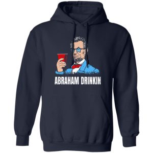 Abraham Drinkin T Shirts Hoodies Sweater 8