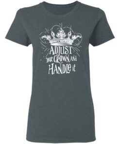 Adjust Your Crown And Handle It Shirt 2