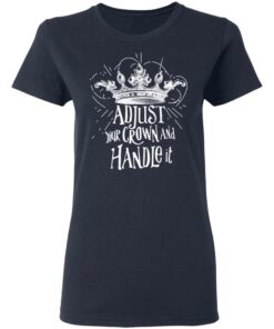 Adjust Your Crown And Handle It Shirt 3